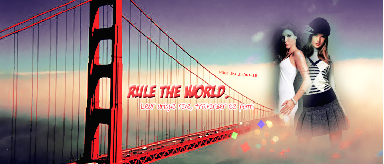 « RULE THE WORLD »